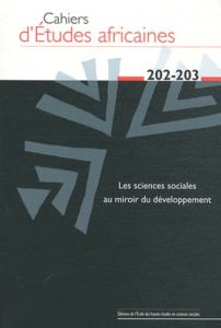 Cahiers d'études africaines N° 202-203/2011 : Les sciences sociales au miroir du développement - Copans Jean - Freud Claude