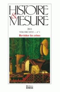 Histoire & Mesure Volume 26 N° 1/2011 : Revisiter les crises - Bruno Anne-Sophie