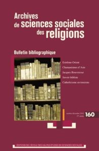 Archives de sciences sociales des religions N° 160, Octobre-déce : Bulletin bibliographique - Aubin Françoise - Vermander Benoît