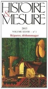 Histoire & Mesure Volume 28 N° 1/2013 : Réparer, dédommager - Backouche Isabelle - Labbé Morgane