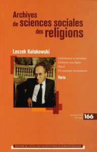 Archives de sciences sociales des religions N° 166, avril-juin 2014 : Leszek Kolakowski - Cantillon Alain - Houdard Sophie