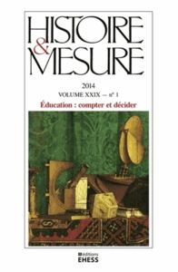 Histoire & Mesure Volume 29 N° 1/2014 : Education : compter et décider - Barbin Evelyne - Bruno Anne-Sophie