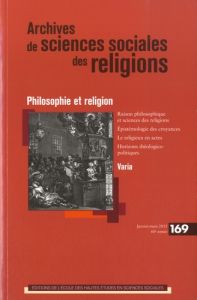 Archives de sciences sociales des religions N° 169, Janvier-mars 2015 : Philosophie et religion - Delecroix Vincent - Portier Philippe