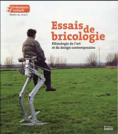 Techniques & culture N° 64, 2015/2 : Essais de bricologie. Ethnologie de l'art et du design contempo - Golsenne Thomas - Ribault Patricia