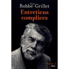 Entretiens complices - Robbe-Grillet Alain