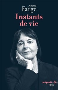 Instants de vie - Farge Arlette - Vidal-Naquet Clémentine - Kervran