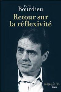 Retour sur la réflexivité - Bourdieu Pierre - Bourdieu Jérôme - Heilbron Johan