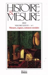 Histoire & Mesure Volume 37 N° 1/2022 : Mesure, espace, sciences sociales. Textes en français et ang - Stanziani Alessandro