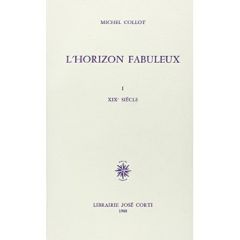 L'horizon fabuleux. Volume 1, XIXe siècle - Collot Michel