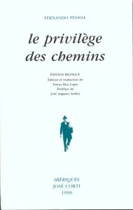 Le privilège des chemins. Edition bilingue français-portugais - Pessoa Fernando - Lopes Teresa Rita - Seabra José-