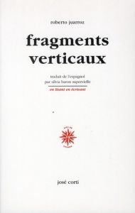 Fragments verticaux - Juarroz Roberto - Baron Supervielle Silvia