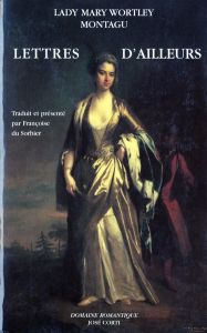 Lettres d'ailleurs. 1709-1762 - MONTAGU MARY WORTLEY