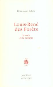 LOUIS-RENE DES FORETS - LA VOIX ET LE VOLUME - RABATE DOMINIQUE