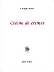 Crème de crimes - Picard Georges