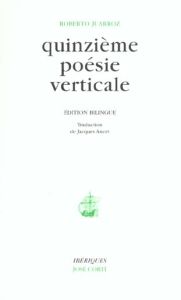Quinzième poésie verticale. Edition bilingue - Juarroz Roberto