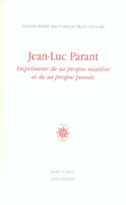 Jean-Luc Parant. Imprimeur de sa propre matière et de sa propre pensée - Deyrolle François-Marie