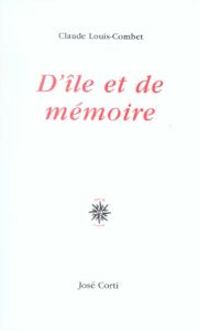 D'île et de mémoire - Louis-Combet Claude