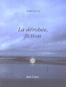 La dérobée, fiction - Ar Vot André