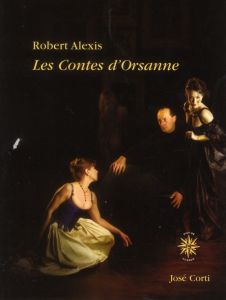 Les contes d'Orsanne - Alexis Robert