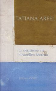 La deuxième vie d'Aurélien Moreau - Arfel Tatiana