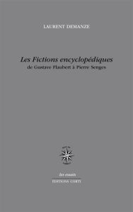 Les Fictions encyclopédiques. De Gustave Flaubert à Pierre Senges - Demanze Laurent