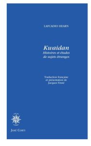Kwaidan. Histoires et études de sujets étranges - Hearn Lafcadio - Finné Jacques