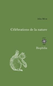 Célébrations de la nature - Muir John - Fayot André
