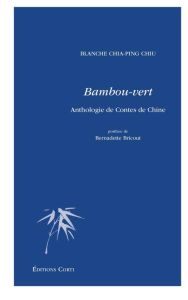 Bambou-vert. Anthologie de contes de Chine - Chia-Ping Chiu Blanche - Bricout Bernadette