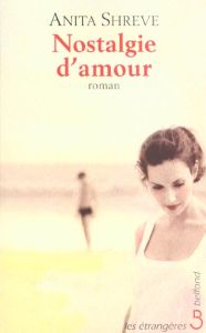 Nostalgie d'amour - Shreve Anita