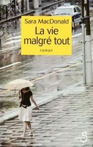 La vie malgré tout - MacDonald Sarah - Jaubert Agnès