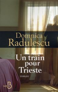 Un train pour Trieste - Radulescu Domnica - Reignier Karine
