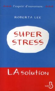 Superstress. La solution - Lee Roberta - Boulard Jennifer