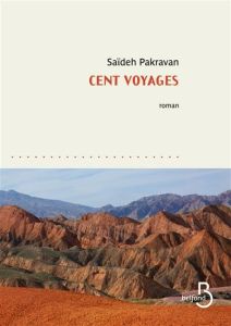 Cent voyages - Pakravan Saïdeh