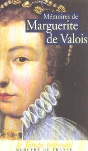 Mémoires de Marguerite de Valois - MARGUERITE DE VALOIS