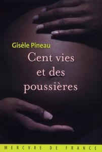 Cent vies et des poussières - Pineau Gisèle