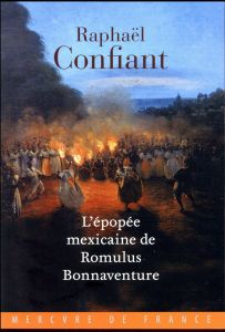 L'épopée mexicaine de Romulus Bonnaventure - Confiant Raphaël