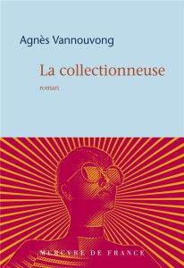 La collectionneuse - Vannouvong Agnès