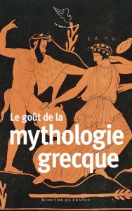 Le goût de la mythologie grecque - Geredakis Marie