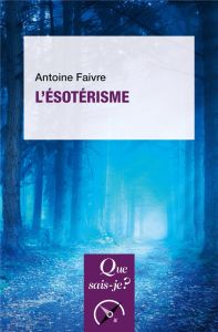 L'ésotérisme. 6e édition - Faivre Antoine