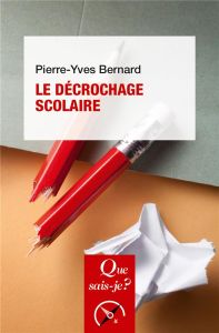Le décrochage scolaire - Bernard Pierre-Yves