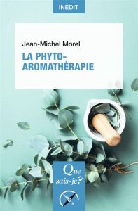 La phyto-aromathérapie - Morel Jean-Michel - Anton Robert