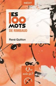 Les 100 mots de Rimbaud - Guitton René