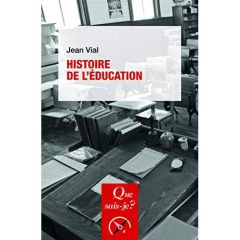 Histoire de l'éducation. 5e édition - Vial Jean