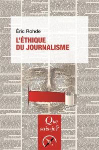 L'éthique du journalisme. 2e édition - Rohde Eric