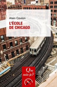 L'Ecole de Chicago. 6e édition - Coulon Alain