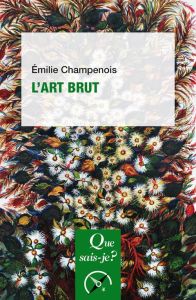 L'art brut. 2e édition - Champenois Emilie
