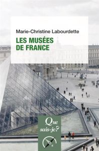 Les musées de France. 2e édition - Labourdette Marie-Christine