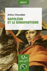 Napoléon et le bonapartisme - Chevallier Arthur