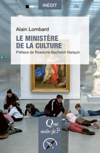 Le ministère de la culture - Lombard Alain - Bachelot Roselyne