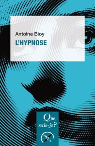 L'hypnose. 2e édition - Bioy Antoine
